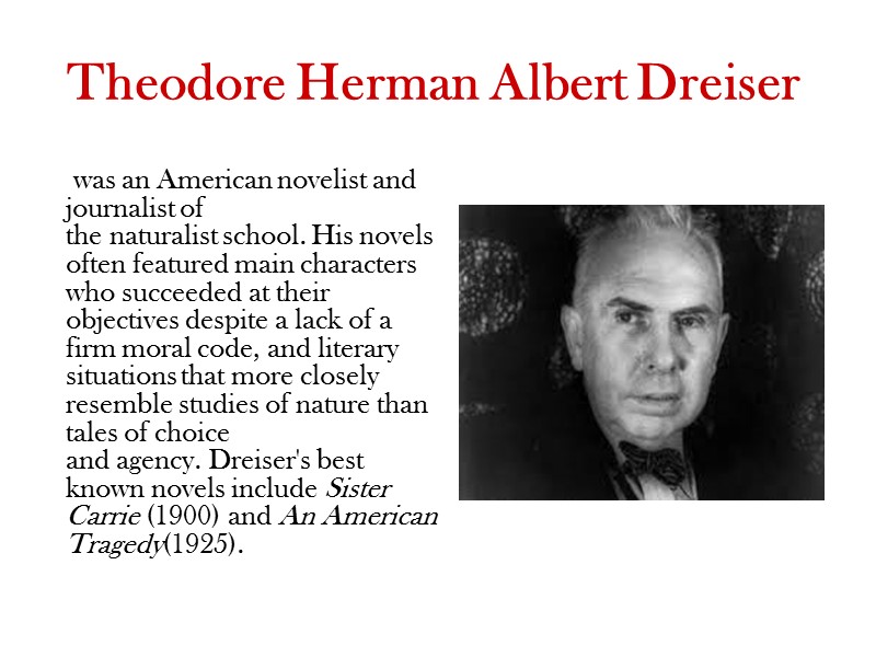 Theodore Herman Albert Dreiser        was an American